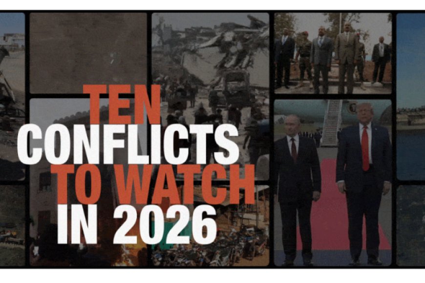 Top 10 Conflicts to Watch in 2026