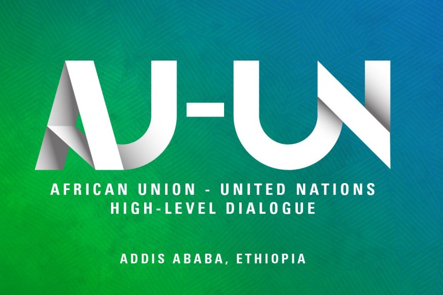 AU, UN Set to Convene 10th Annual Conference for ‘Stronger Africa’